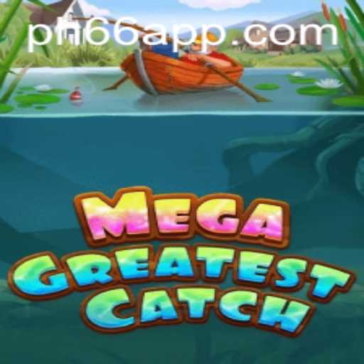 MegaGreatestCatch: Revolutionizing Gaming with PH66 APP